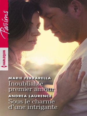 cover image of Inoubliable premier amour--Sous le charme d'une intrigante